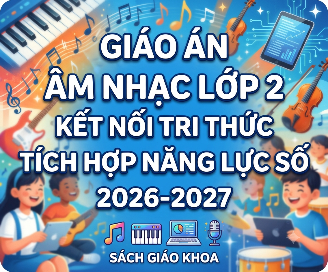 GIÁO ÁN ÂM NHẠC LỚP 2 TÍCH HỢP NĂNG LỰC SỐ NĂM 2026-2027